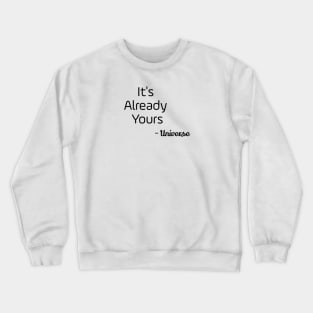 It's Already Yours Crewneck Sweatshirt